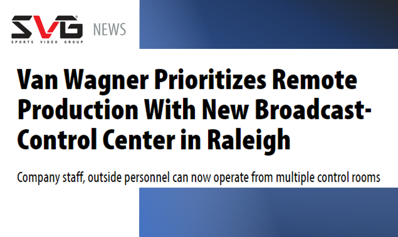 Sports Video Group Features Van Wagner’s New Broadcast Control Center featured image